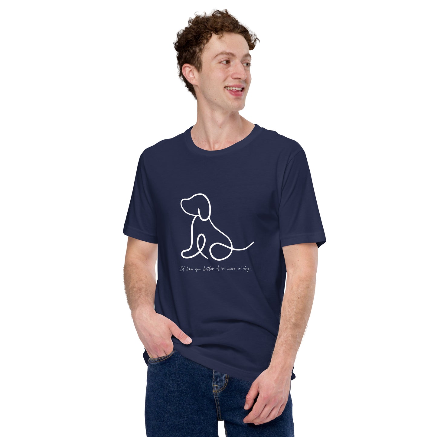 I'd like you better if you were a dog Unisex comfy t-shirt